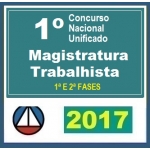 Magistratura Trabalhista - 1ª e 2ª Fases - Pós Edital 2017 - 1º Concurso Nacional Unificado - Juiz do Trabalho